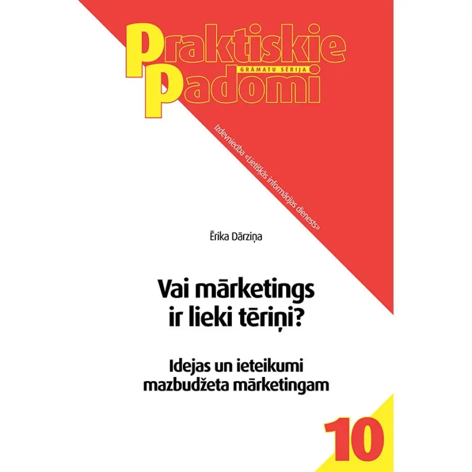 VAI MĀRKETINGS IR LIEKI TĒRIŅI ? Idejas un ieteikumi mazbudžeta mārketingam