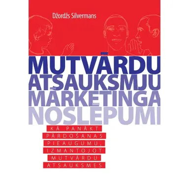MUTVĀRDU ATSAUKSMJU MĀRKETINGA NOSLĒPUMI