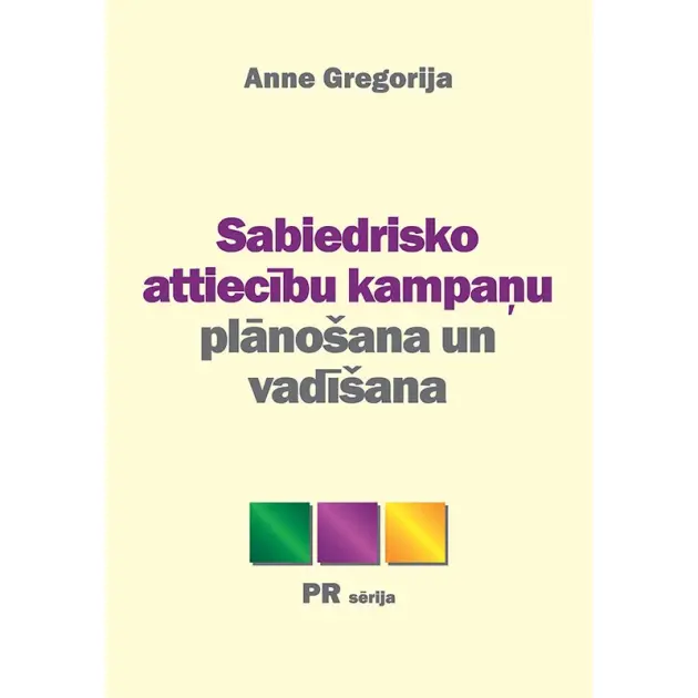 SABIEDRISKO ATTIECĪBU KAMPAŅU PLĀNOŠANA UN VADĪŠANA