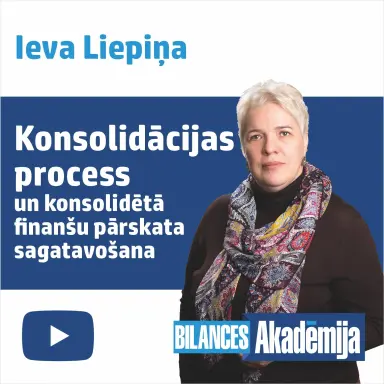 Konsolidācijas process un konsolidētā finanšu pārskata sagatavošana. E-semināra videoieraksts