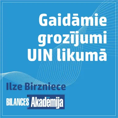 Gaidāmie grozījumi Uzņēmumu ienākuma nodokļa likumā, šībrīža aktualitātes. E-seminārs
