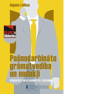 Vēl ir nopērkama I.Leibus grāmatas "Pašnodarbināto grāmatvedība un nodokļi" šogad atjaunotais izdevums