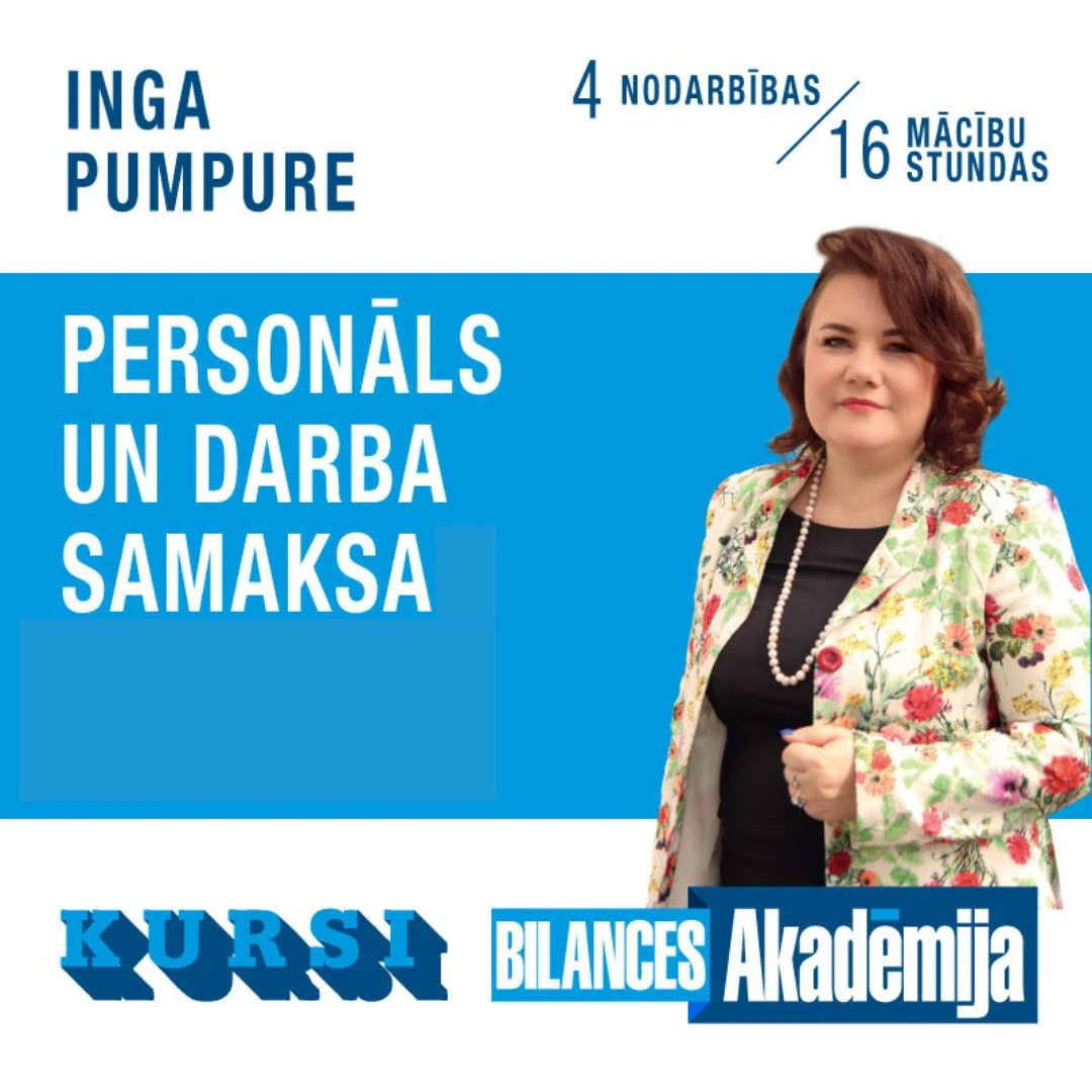 Kursi: PERSONĀLS UN DARBA SAMAKSA no 06.08.2024. līdz 27.08.2024.