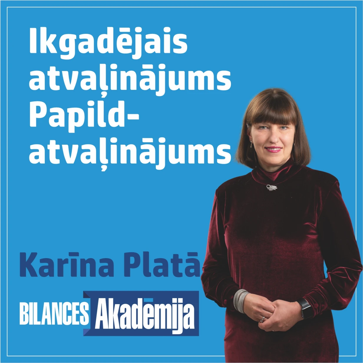 “Ikgadējais atvaļinājums un papildatvaļinājums” 12.06.2024. e-seminārs