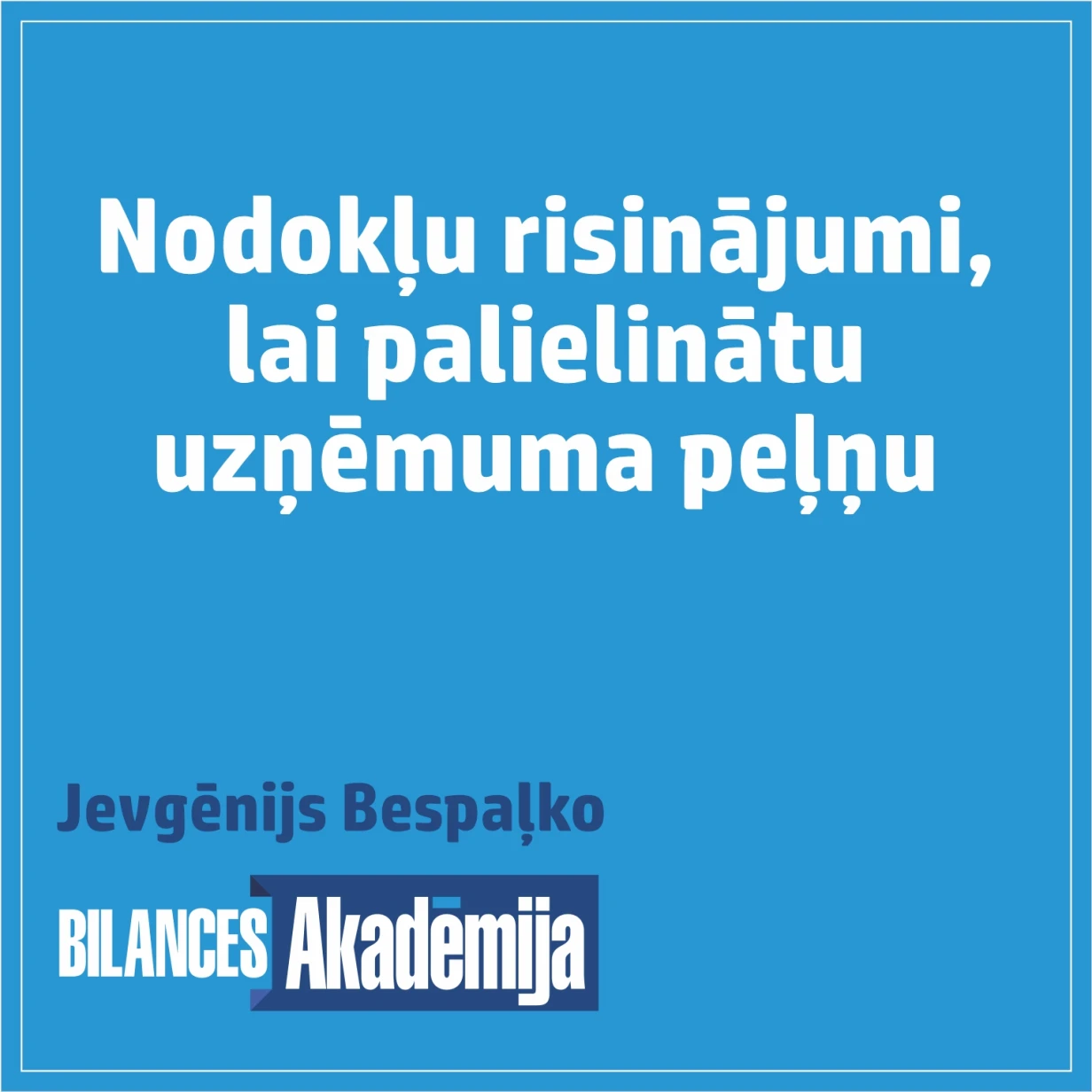 “Nodokļu risinājumi, lai palielinātu uzņēmuma peļņu” 24.10.2024. e-seminārs