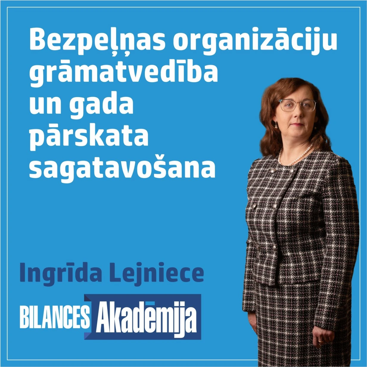 12.03.2024. e-seminārs: “Bezpeļņas organizāciju (biedrību, nodibinājumu, reliģisku organizāciju u.c.) grāmatvedības uzskaite un gada pārskatu sagatavošana”