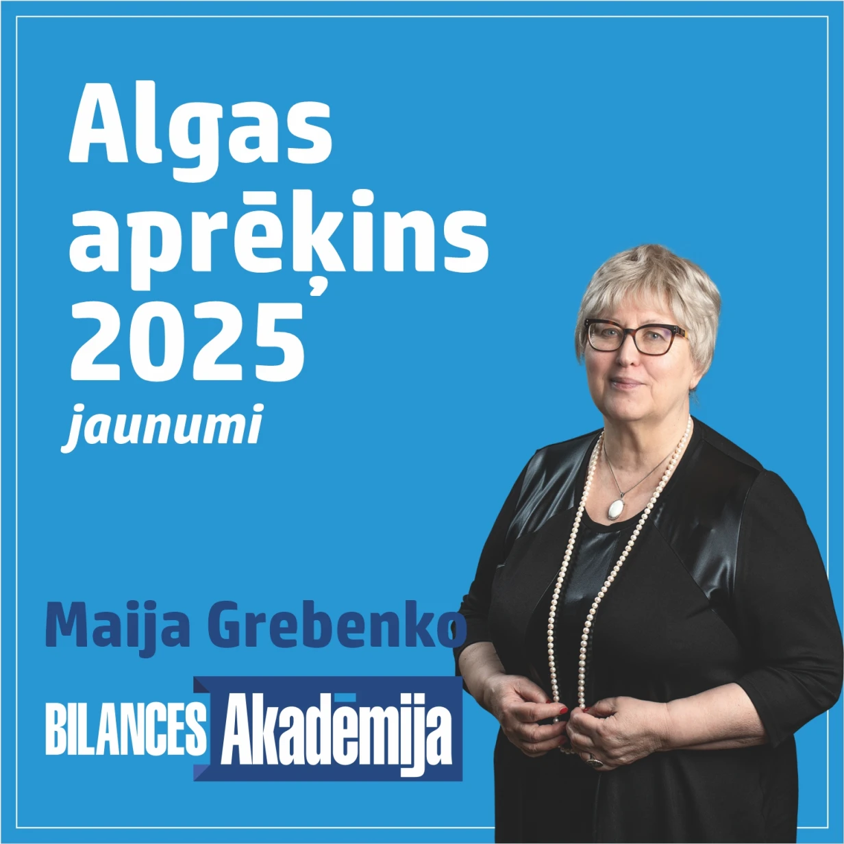 "Izmaiņas un jaunumi aprēķinot algas 2025.gadā” 06.12.2024. e-seminārs