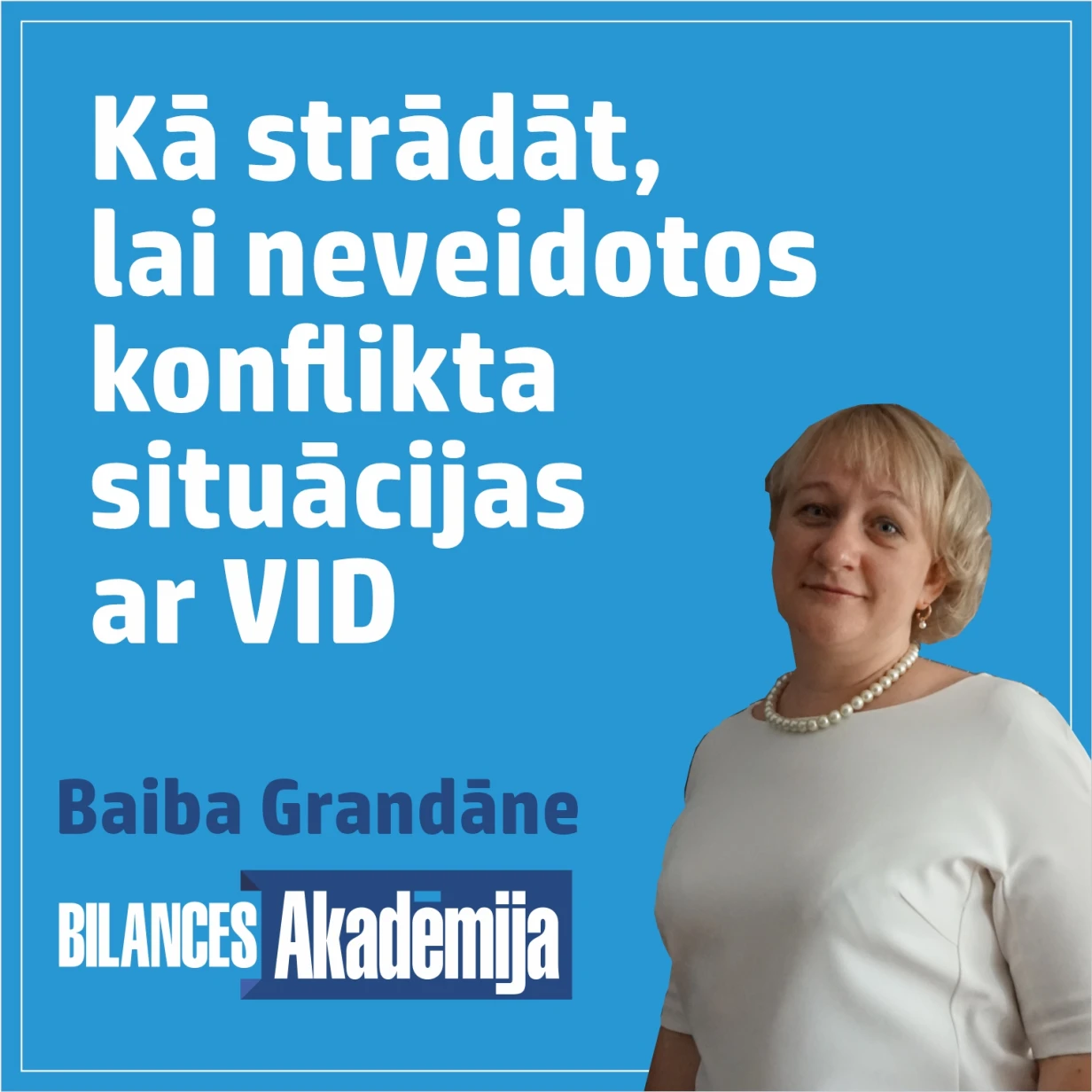 Kā strādāt, lai neveidotos konflikta situācijas ar VID. 17.04.2025. e-seminārs