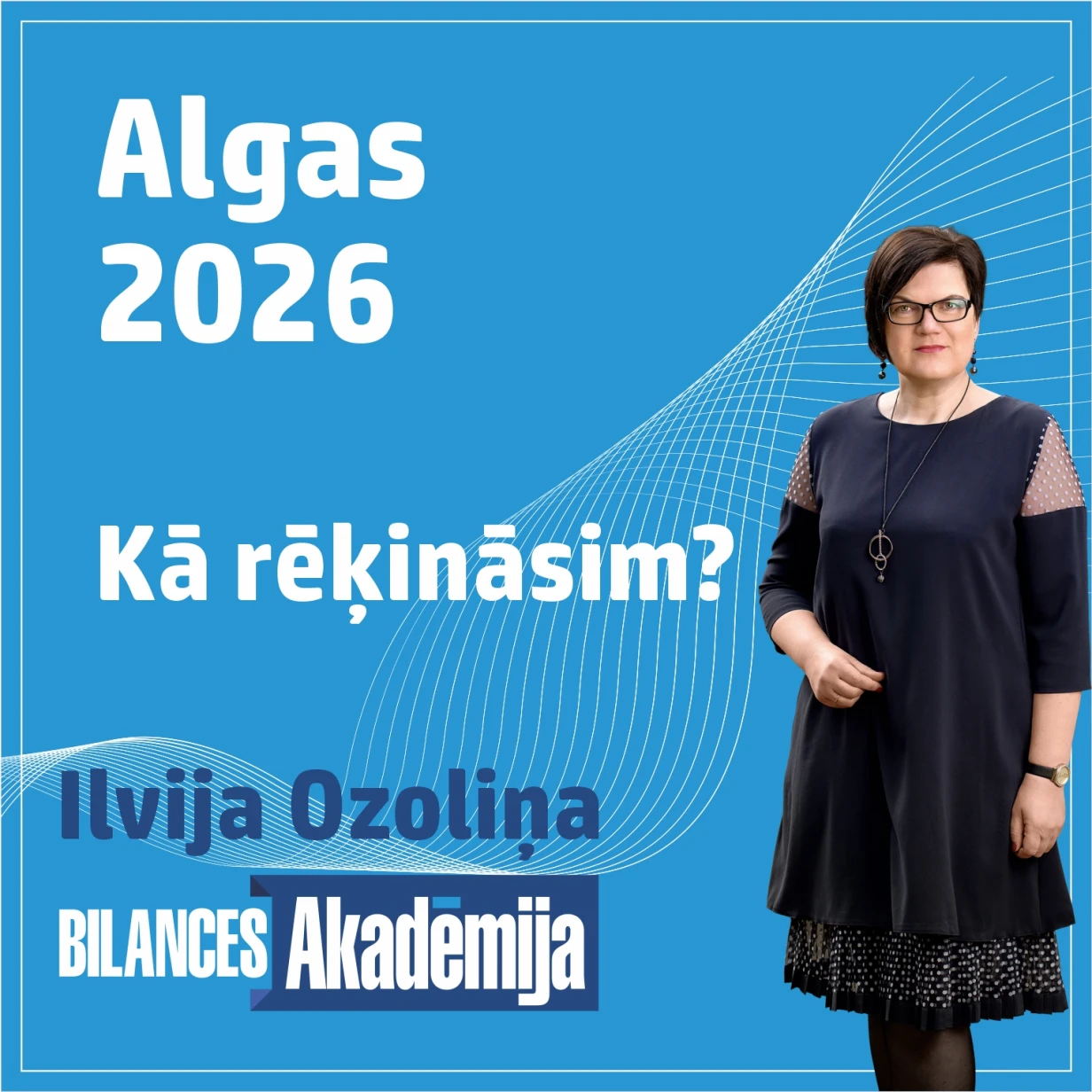 Kā rēķināsim algas 2026.gadā. Vienkārši par sarežģīto! 09.01.2026. e-seminārs