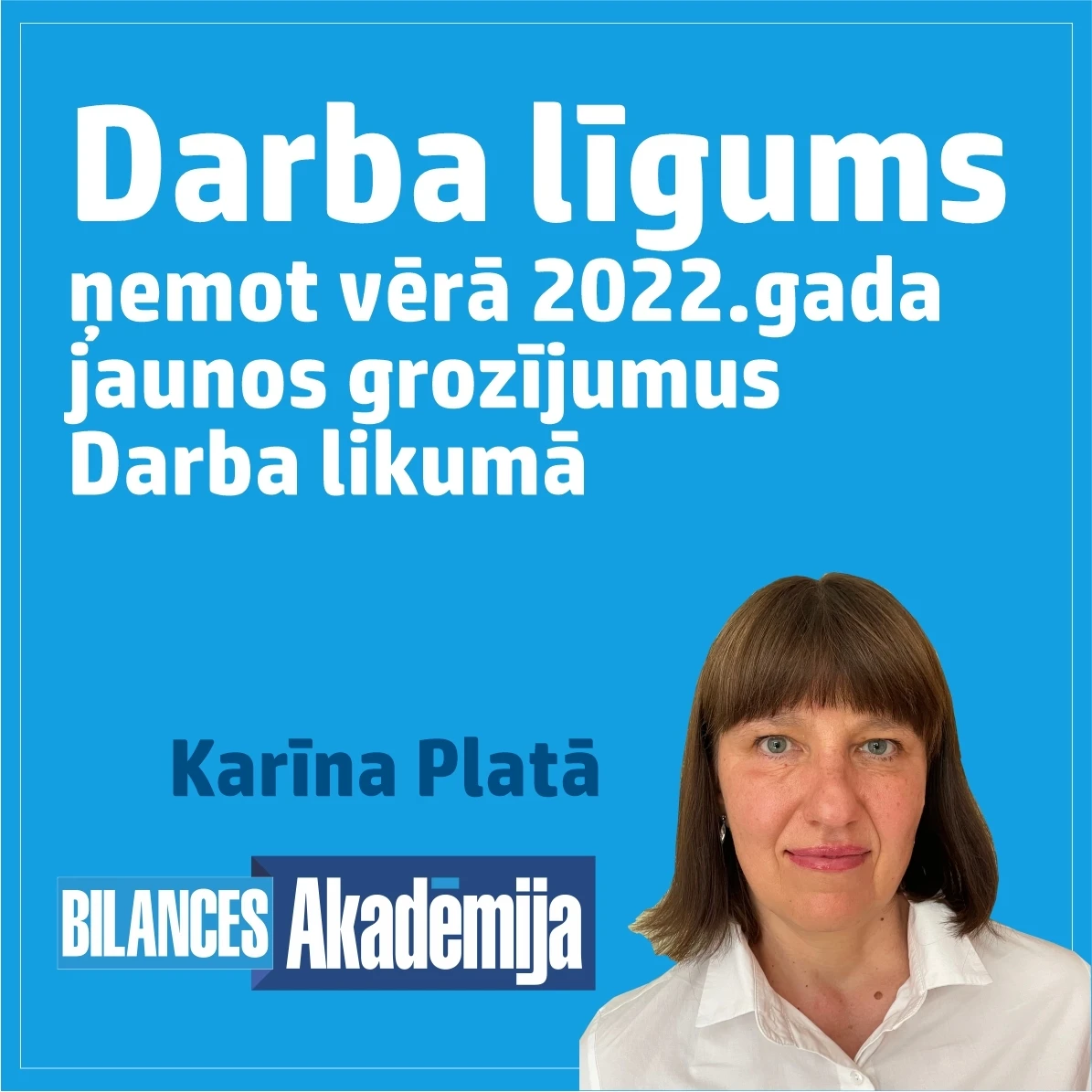 25.08.2022. e-seminārs: “Darba līgums. Darba līguma satura būtiskie elementi ņemot vērā jaunos 2022.gada grozījumus Darba likumā”