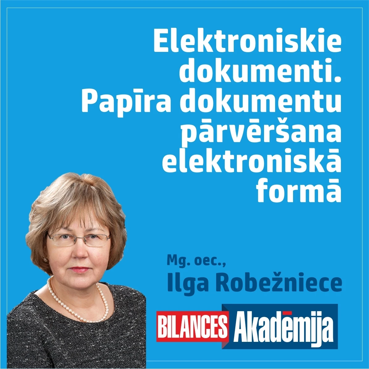 18.03.2022. Tiešraides e-seminārs: "Elektronisko dokumentu pārvaldība:  izstrādāšana, noformēšana, aprite, saglabāšana un pieejamība. Papīra dokumentu pārvēršana elektroniskā formā. Jaunumi normatīvajos aktos"