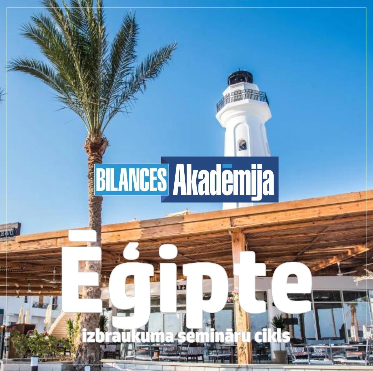 02.11.2023.-09.11.2023. Izbraukuma semināru cikls Ēģiptē: “Aktualitātes grāmatvedības uzskaitē un svarīgākais par 2023.gada pārskata sagatavošanu!”