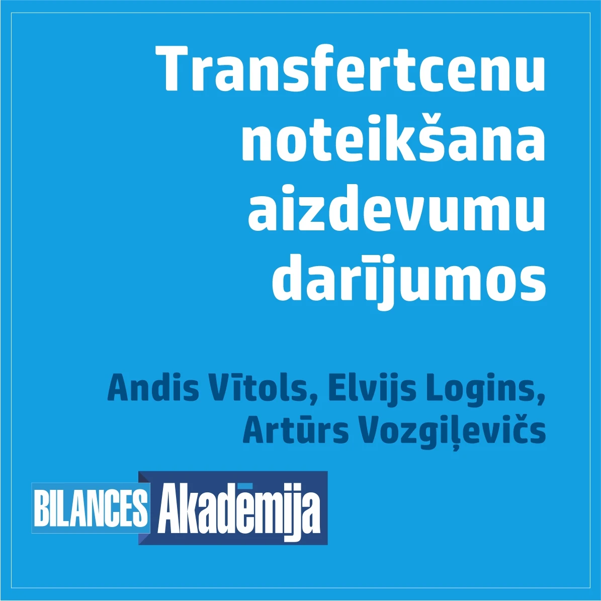 25.01.2024. e-seminārs: “Transfertcenu noteikšana aizdevumu darījumos un to klupšanas akmeņi”
