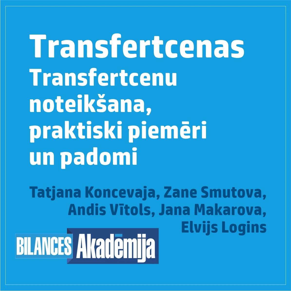 26.04.2023. E-seminārs: “Transfertcenas. Transfertcenu noteikšana, praktiski piemēri un padomi”