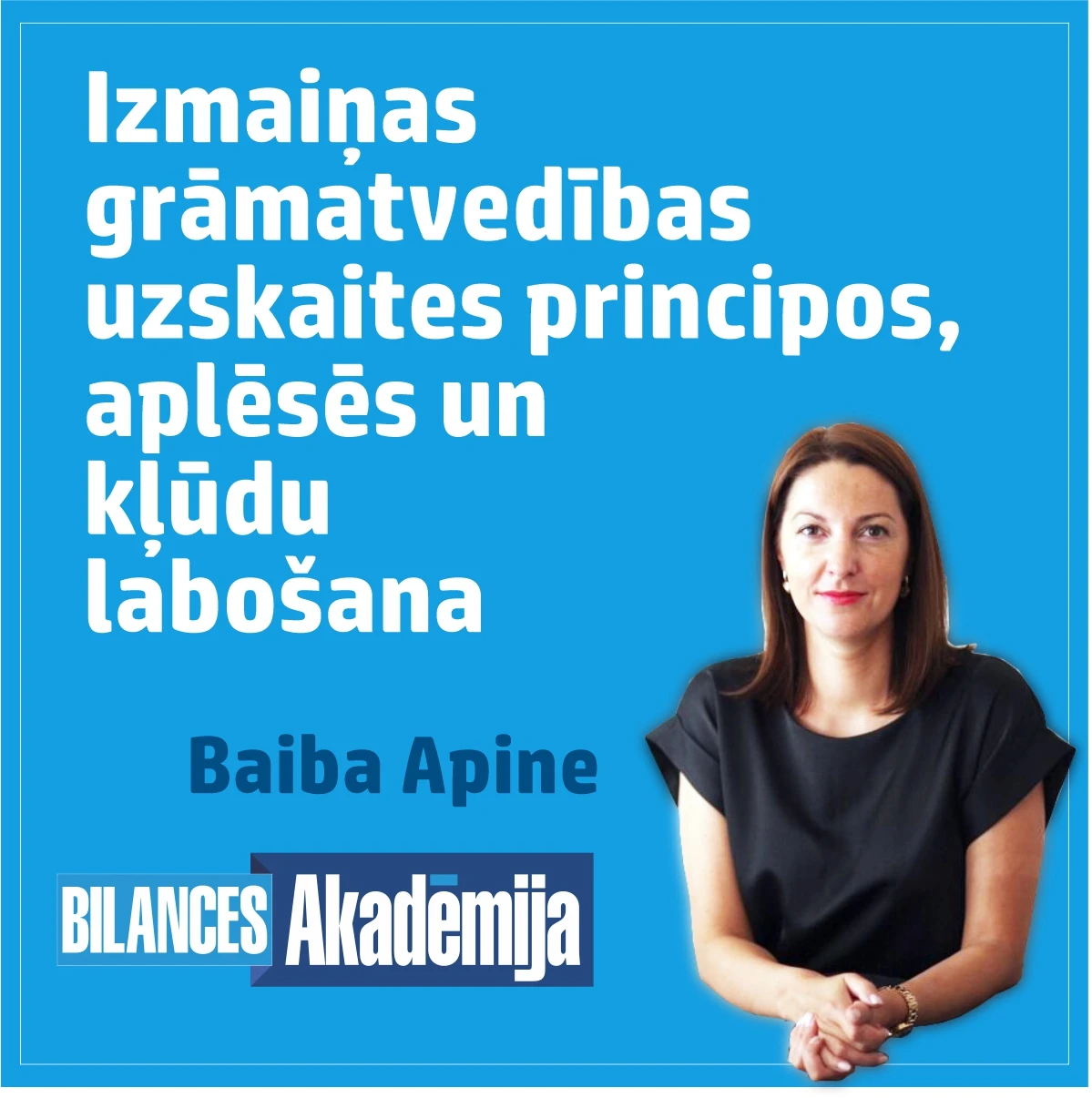 16.01.2024. e-seminārs: “Izmaiņas grāmatvedības uzskaites principos, aplēsēs un kļūdu labošana ”