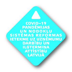 Covid–19 pandēmijas un nodokļu sistēmas reformas ietekme uz uzņēmumu darbību un ilgtermiņa attīstību Latvijā