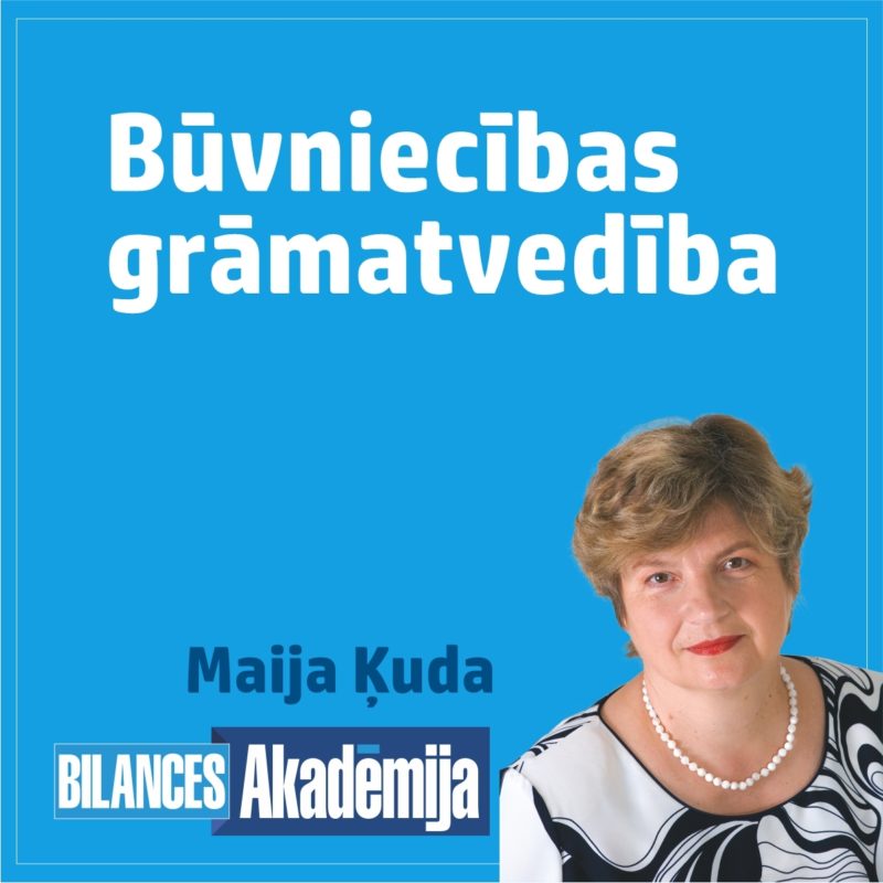 26.05.2022. E-seminārs: "Būvniecības grāmatvedība, jaunumi un nodokļu piemērošanas kārtība"