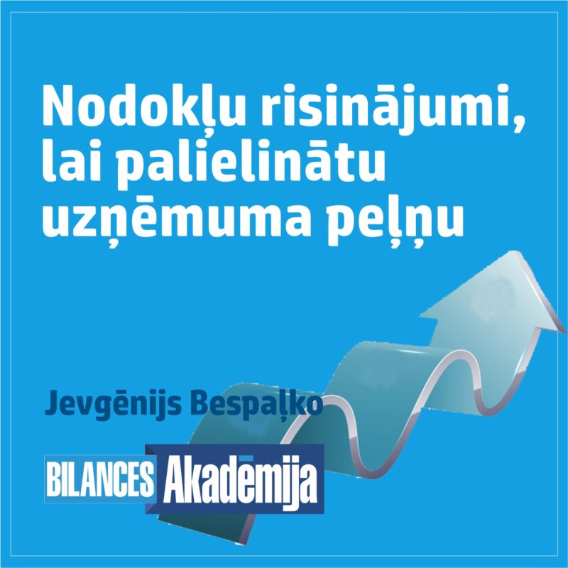 28.02.2023. E-seminārs: “Nodokļu risinājumi, lai palielinātu uzņēmuma peļņu”