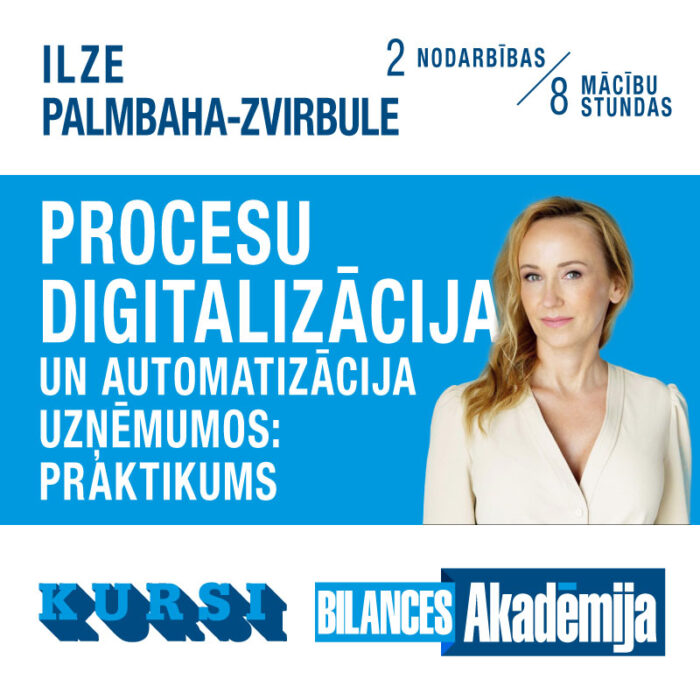 Kursi “Procesu digitalizācija un automatizācija uzņēmumos: Praktikums” interneta tiešraidē (21.04.2023.-28.04.2023.)