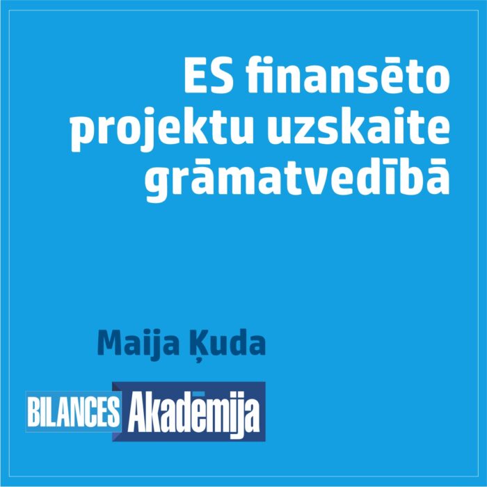 25.04.2023. E-seminārs: “ES finansēto projektu uzskaite grāmatvedībā”