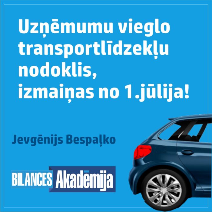 29.06.2023. E-seminārs: “Uzņēmumu vieglo transportlīdzekļu nodoklis. Jaunumi nodokļu aprēķināšanā!”