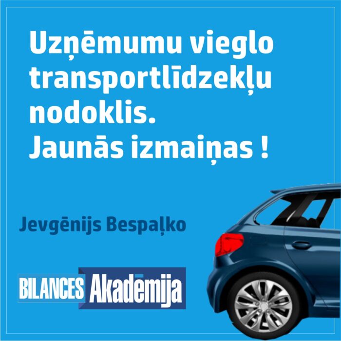 29.06.2023. E-seminārs: “Uzņēmumu vieglo transportlīdzekļu nodoklis. Jaunumi nodokļu aprēķināšanā!”