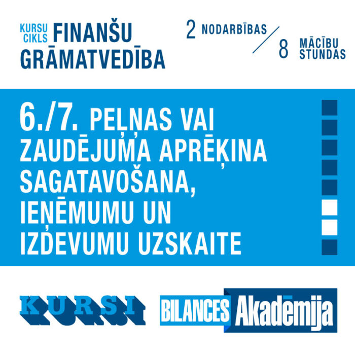 Kursi “Finanšu grāmatvedība: Peļņas vai zaudējuma aprēķina sagatavošana, ieņēmumu un izdevumu uzskaite” (08.02.2024. un 09.02.2024.)