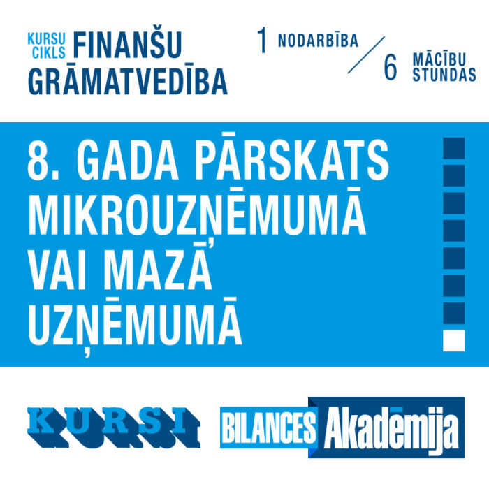 Kursi “Finanšu grāmatvedība: Gada pārskats mikrouzņēmumā vai mazā uzņēmumā” (15.02.2024.)