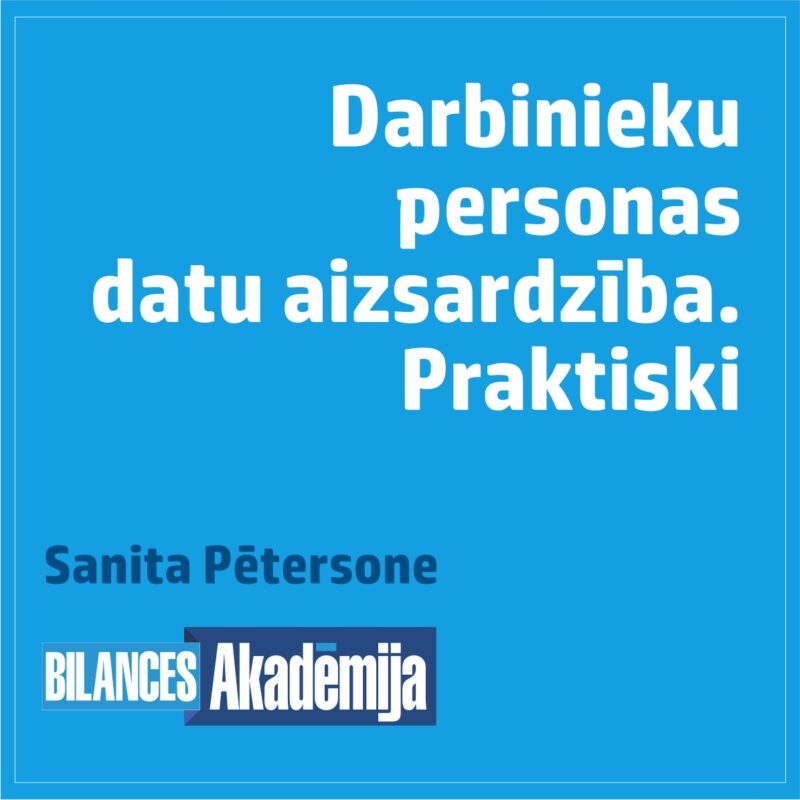 21.02.2024. e-seminārs: “Darbinieku personas datu aizsardzība – praktiski ieteikumi, risinājumi, piemēri, biežāk sastopamās kļūdas”
