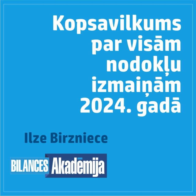 12.01.2024. e-seminārs: “Kopsavilkums par visām nodokļu izmaiņām 2024. gadā”