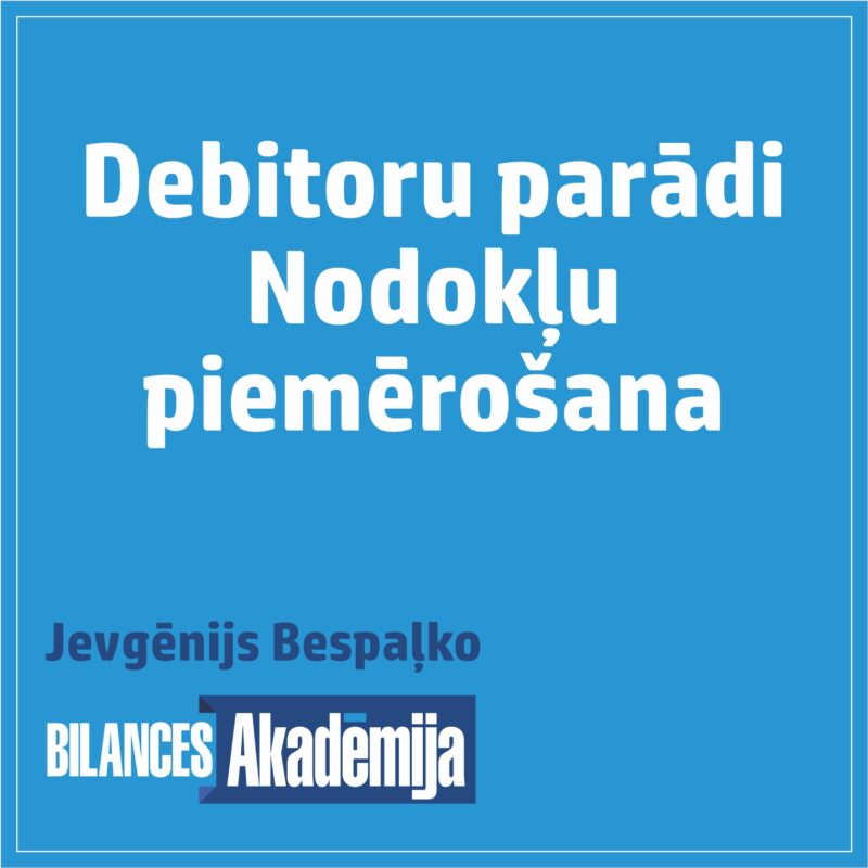 Debitoru parādi un īpatnības nodokļu piemērošanā 11.04.2025. e-seminārs