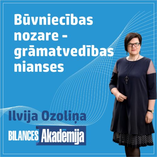 Būvniecības nozare – grāmatvedības nianses. 21.05.2025. e-seminārs