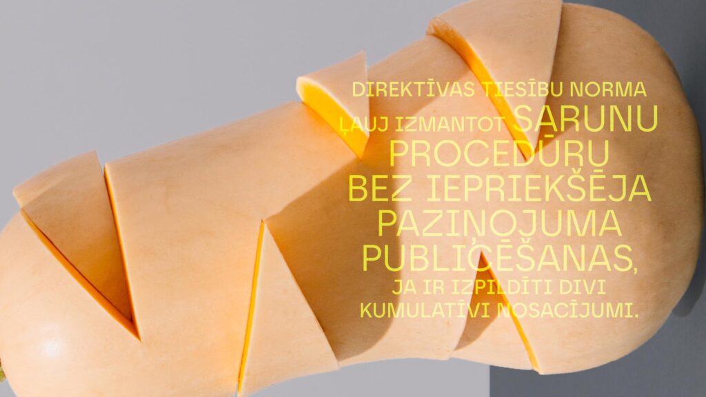 direktīvas tiesību norma ļauj izmantot sarunu procedūru bez iepriekšēja paziņojuma publicēšanas, ja ir izpildīti divi kumulatīvi nosacījumi.